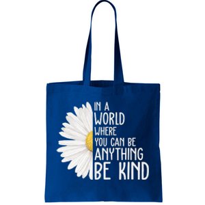 In A World Where You Can Be Anything Be Kind Sunflower Anti Bullying Tote Bag