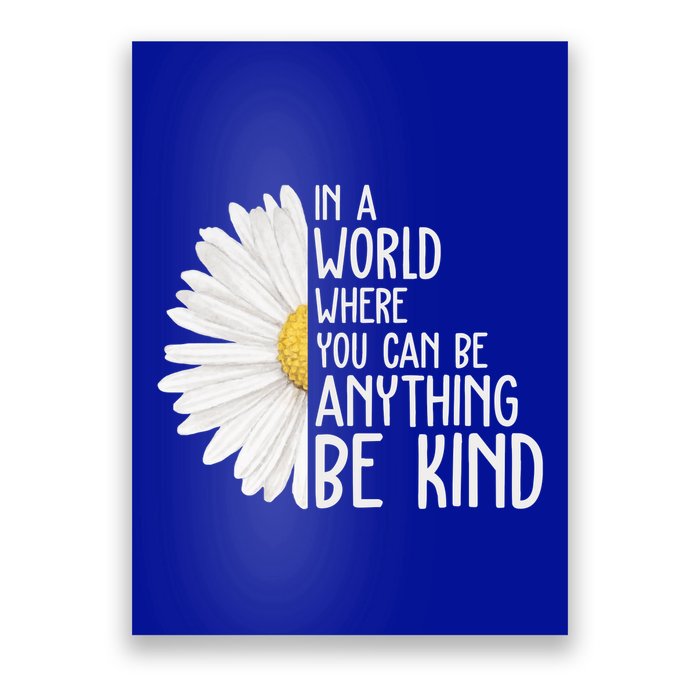 In A World Where You Can Be Anything Be Kind Sunflower Anti Bullying Poster