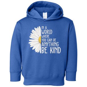 In A World Where You Can Be Anything Be Kind Sunflower Anti Bullying Toddler Hoodie