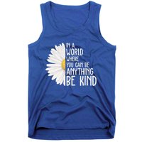 In A World Where You Can Be Anything Be Kind Sunflower Anti Bullying Tank Top