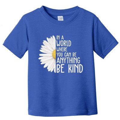 In A World Where You Can Be Anything Be Kind Sunflower Anti Bullying Toddler T-Shirt