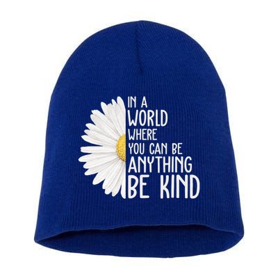 In A World Where You Can Be Anything Be Kind Sunflower Anti Bullying Short Acrylic Beanie