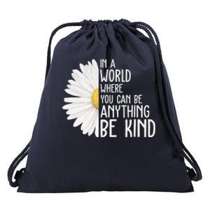 In A World Where You Can Be Anything Be Kind Sunflower Anti Bullying Drawstring Bag