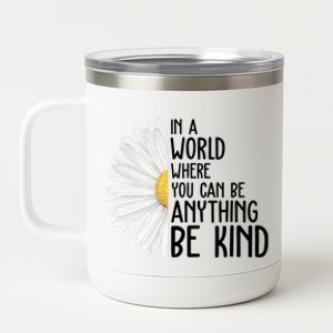 In A World Where You Can Be Anything Be Kind Sunflower Anti Bullying 12 oz Stainless Steel Tumbler Cup