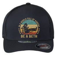 In A World Full Of Karens Be A Beth Flexfit Unipanel Trucker Cap