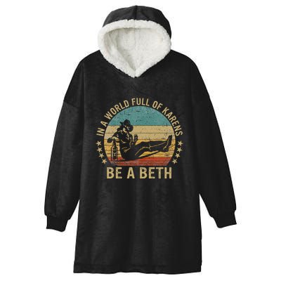 In A World Full Of Karens Be A Beth Hooded Wearable Blanket