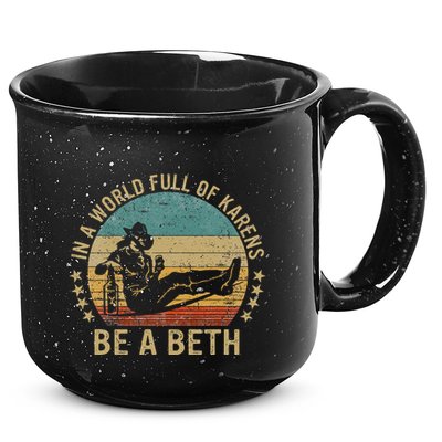 In A World Full Of Karens Be A Beth 15oz Campfire Ceramic Mug