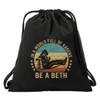 In A World Full Of Karens Be A Beth Drawstring Bag