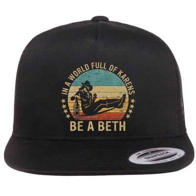 In A World Full Of Karens Be A Beth Flatbill Hat