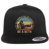 In A World Full Of Karens Be A Beth Flat Bill Trucker Hat