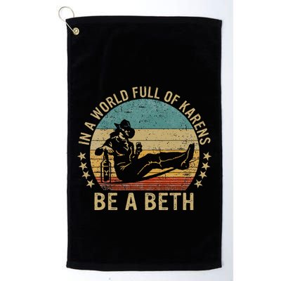 In A World Full Of Karens Be A Beth Golf Towel