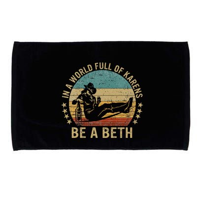 In A World Full Of Karens Be A Beth Microfiber Hand Towel
