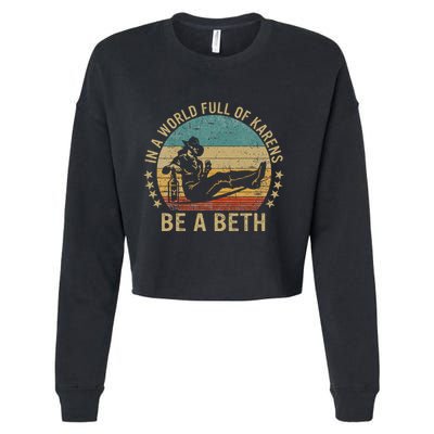 In A World Full Of Karens Be A Beth Cropped Pullover Crew