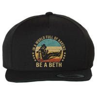 In A World Full Of Karens Be A Beth Wool Snapback Cap