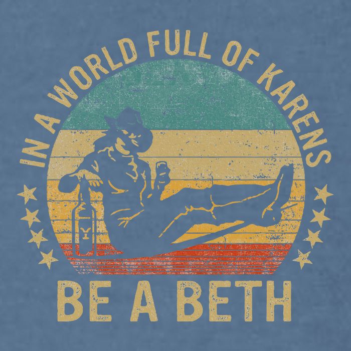 In A World Full Of Karens Be A Beth Garment-Dyed Sweatshirt