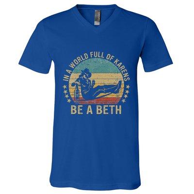 In A World Full Of Karens Be A Beth V-Neck T-Shirt
