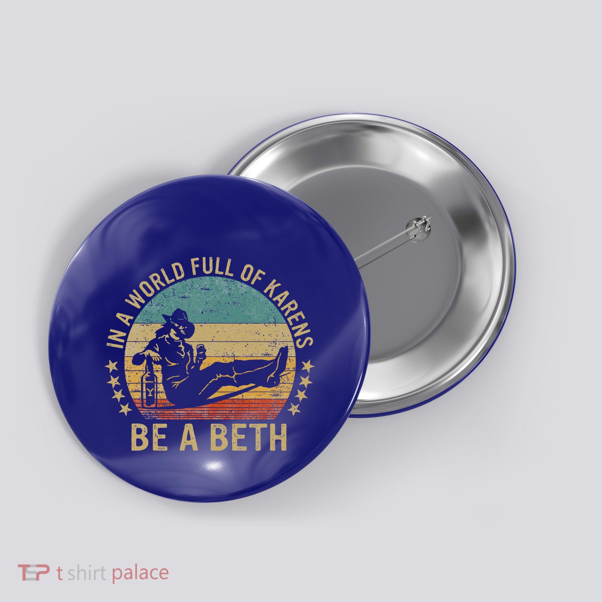 In A World Full Of Karens Be A Beth Button