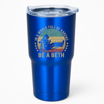 In A World Full Of Karens Be A Beth Tumbler