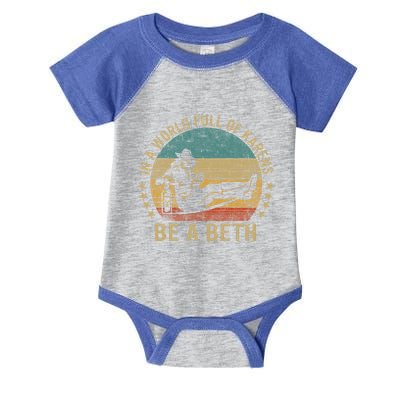 In A World Full Of Karens Be A Beth Infant Baby Jersey Bodysuit
