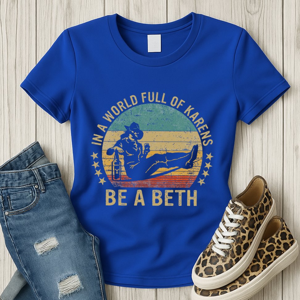 In A World Full Of Karens Be A Beth Womens T-Shirt