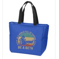In A World Full Of Karens Be A Beth Zip Tote Bag