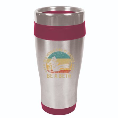 In A World Full Of Karens Be A Beth 16oz Travel Tumbler