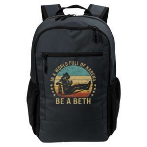 In A World Full Of Karens Be A Beth Daily Commute Backpack