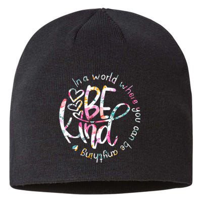 In A World Where You Can Be Anything Be Kind Kindness Sustainable Beanie