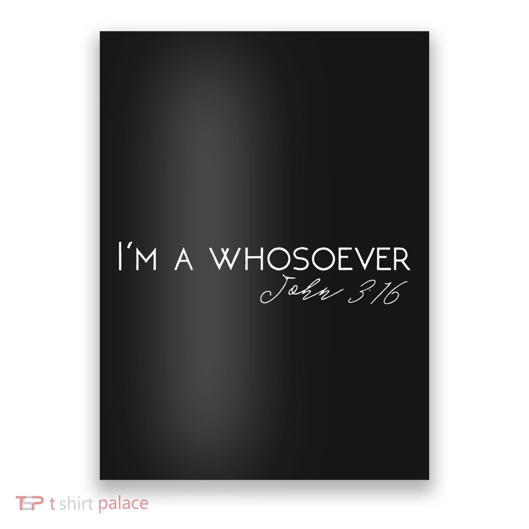 Im A Whosoever John 316 Modern Christian S500432 Poster