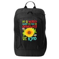 In A World Where You Can Be Anything Be Kind Sunflower Kindness City Backpack