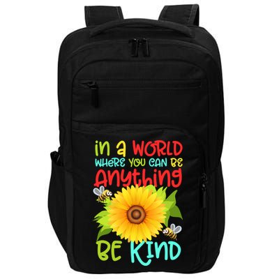 In A World Where You Can Be Anything Be Kind Sunflower Kindness Impact Tech Backpack