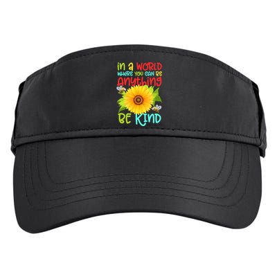 In A World Where You Can Be Anything Be Kind Sunflower Kindness Adult Drive Performance Visor