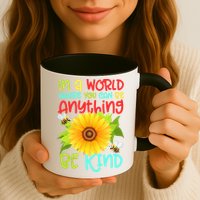 In A World Where You Can Be Anything Be Kind Sunflower Kindness Coffee Mug