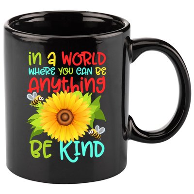 In A World Where You Can Be Anything Be Kind Sunflower Kindness 11oz C Handle Ceramic Mug