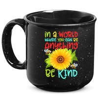 In A World Where You Can Be Anything Be Kind Sunflower Kindness 15oz Campfire Ceramic Mug