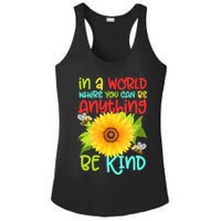 In A World Where You Can Be Anything Be Kind Sunflower Kindness Ladies PosiCharge Competitor Racerback Tank