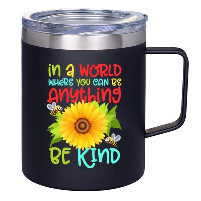 In A World Where You Can Be Anything Be Kind Sunflower Kindness 12oz Stainless Steel Coffee Mug