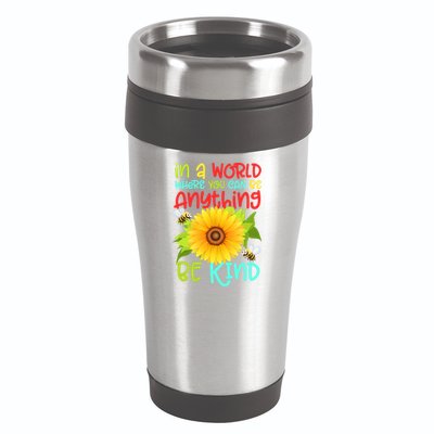 In A World Where You Can Be Anything Be Kind Sunflower Kindness 16oz Travel Tumbler