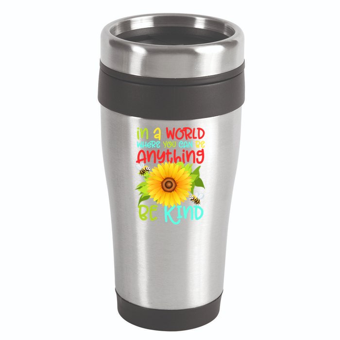 In A World Where You Can Be Anything Be Kind Sunflower Kindness 16oz Travel Tumbler