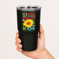In A World Where You Can Be Anything Be Kind Sunflower Kindness Tumbler