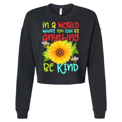In A World Where You Can Be Anything Be Kind Sunflower Kindness Cropped Pullover Crew