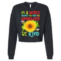 In A World Where You Can Be Anything Be Kind Sunflower Kindness Cropped Pullover Crew