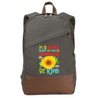 In A World Where You Can Be Anything Be Kind Sunflower Kindness Cotton Canvas Backpack
