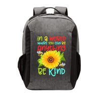 In A World Where You Can Be Anything Be Kind Sunflower Kindness Vector Backpack