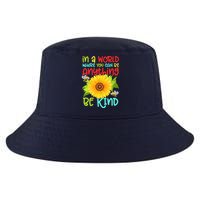 In A World Where You Can Be Anything Be Kind Sunflower Kindness Cool Comfort Performance Bucket Hat