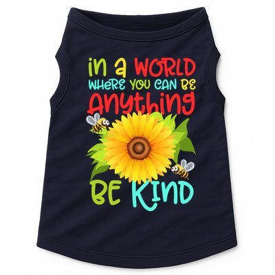 In A World Where You Can Be Anything Be Kind Sunflower Kindness Doggie Tank