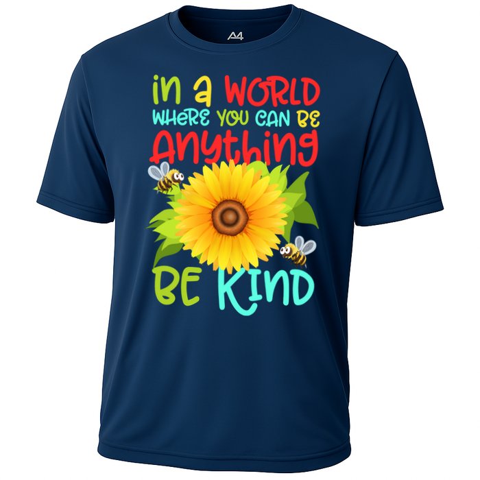 In A World Where You Can Be Anything Be Kind Sunflower Kindness Performance Shirt