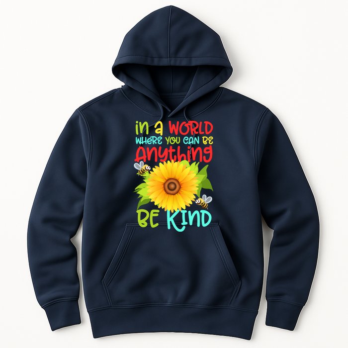 In A World Where You Can Be Anything Be Kind Sunflower Kindness Hoodie