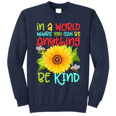 In A World Where You Can Be Anything Be Kind Sunflower Kindness Sweatshirt