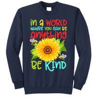 In A World Where You Can Be Anything Be Kind Sunflower Kindness Sweatshirt